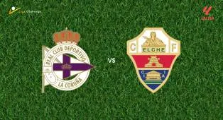 Prediksi Deportivo La Coruna vs Elche, 18 Agustus 2026 La Liga