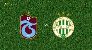 Prediksi Trabzonspor vs Ferencvaros, 21 Agustus 2026 Europa League