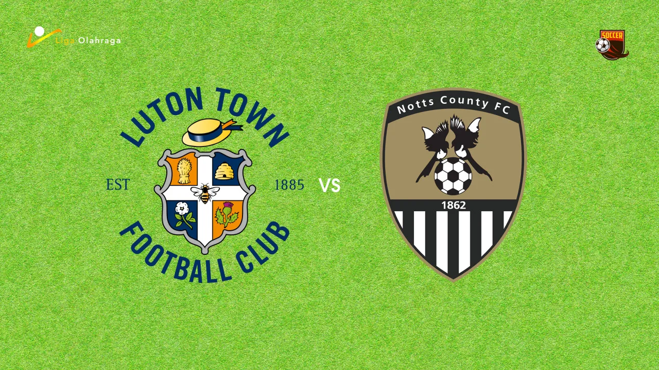 Prediksi Luton Town vs Notts County, 22 Agustus 2026 League One