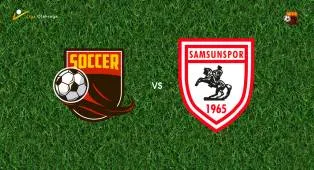 Prediksi Caykur Rizespor vs Samsunspor, 23 Agustus 2026 Turkish Super Lig