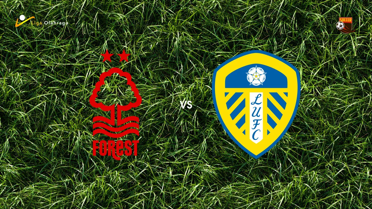 Prediksi Nottingham Forest vs Leeds United, 22 Agustus 2026 Premier League