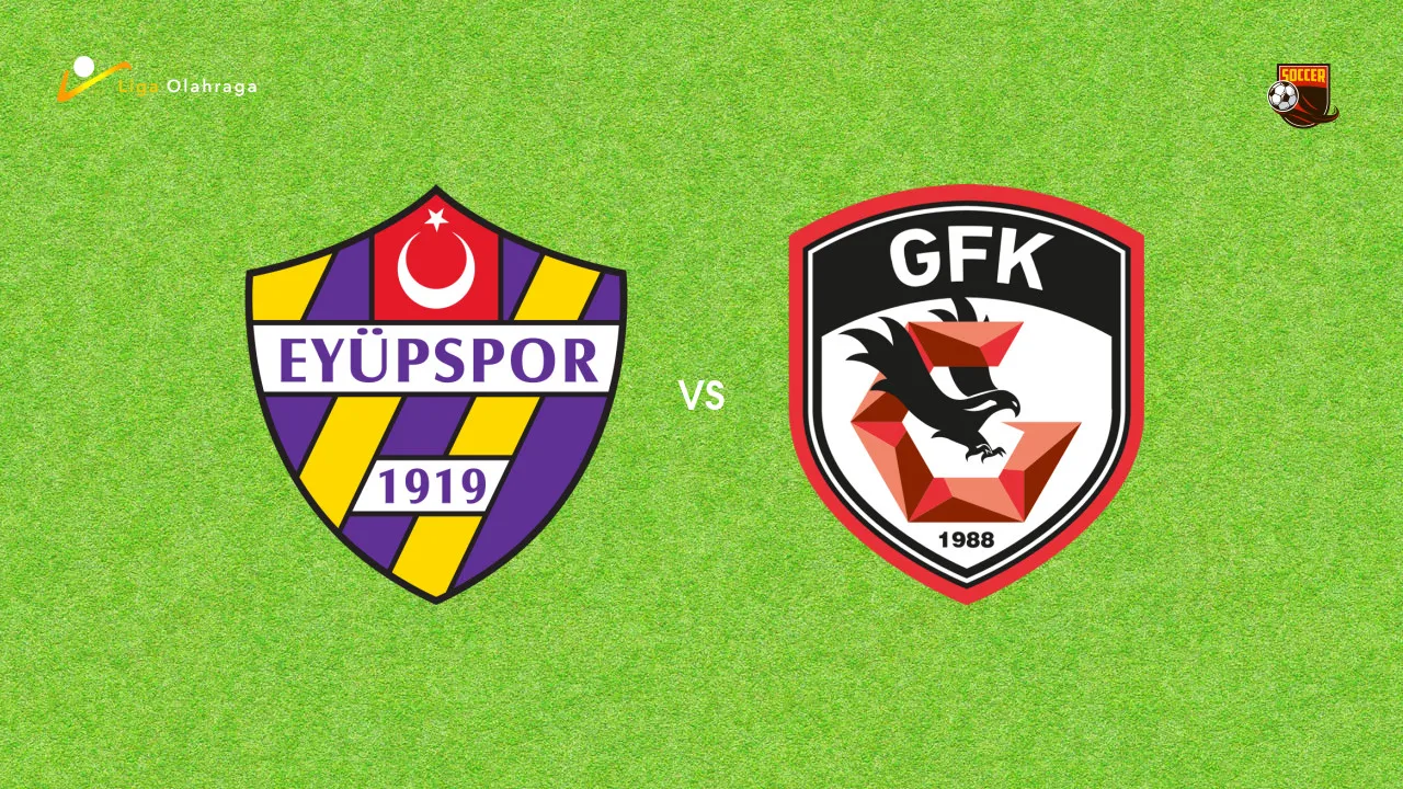 Prediksi Eyupspor vs Gaziantep, 24 Agustus 2026 Turkish Super Lig