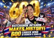 Ratchanok Intanon Capai Rekor Tunggal Putri Pertama Capai 600 Kemenangan