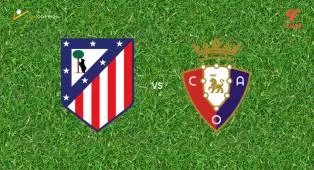 Prediksi Atletico Madrid vs Osasuna, 17 September 2026 La Liga
