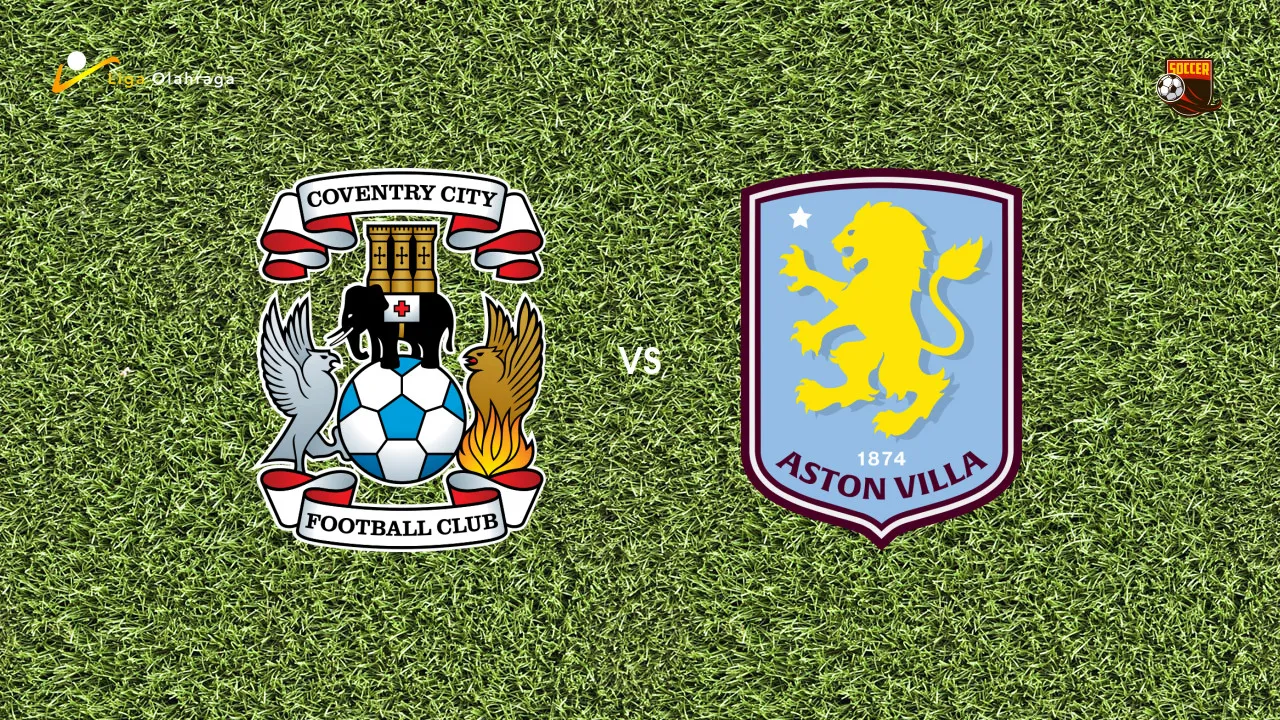 Prediksi Coventry City vs Aston Villa, 17 September 2026 EFL Cup