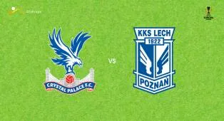 Prediksi Crystal Palace vs Lech Poznan, 18 September 2026 Europa League