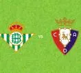 Prediksi Real Betis vs Osasuna, 12 Oktober 2026 La Liga
