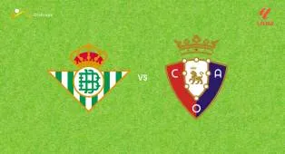 Prediksi Real Betis vs Osasuna, 12 Oktober 2026 La Liga