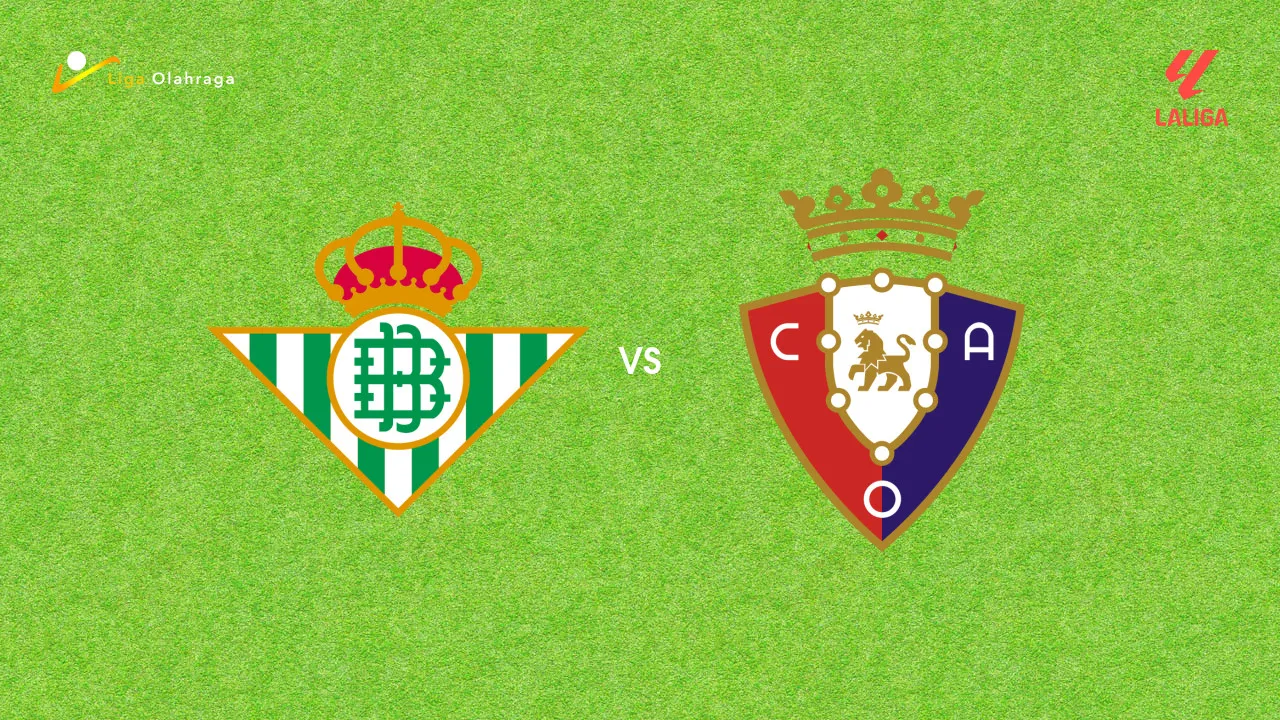 Prediksi Real Betis vs Osasuna, 12 Oktober 2026 La Liga
