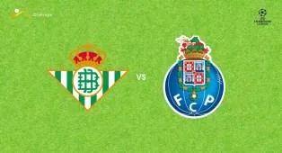 Prediksi Real Betis vs Porto, 15 Oktober 2026 Champions League