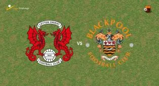Prediksi Leyton Orient vs Blackpool, 17 Oktober 2026 League One
