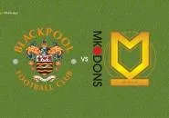 Prediksi Blackpool vs MK Dons, 21 Oktober 2026 League One