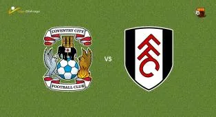 Prediksi Coventry City vs Fulham, 24 Oktober 2026 Premier League
