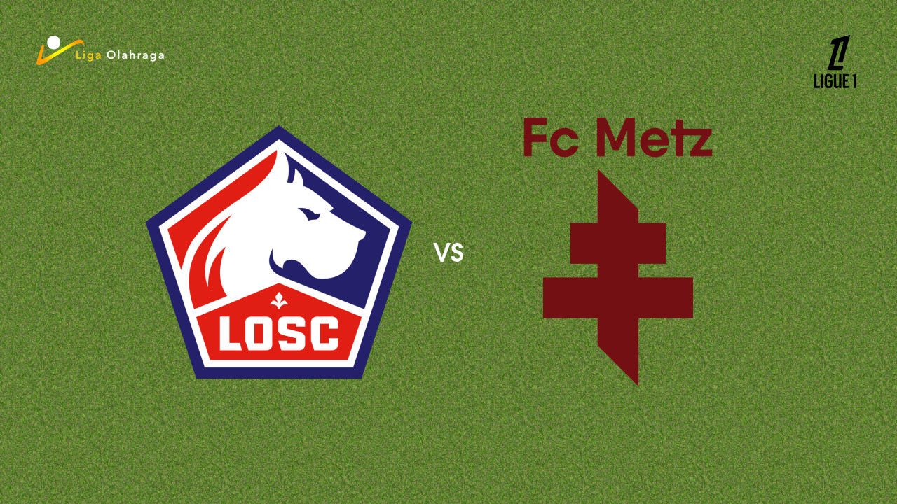 Prediksi Lille vs Metz, 26 Oktober 2025 | Ligue 1 | Pekan 9
